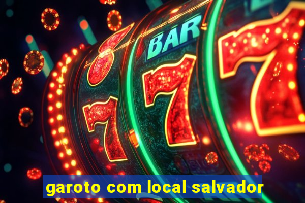 garoto com local salvador